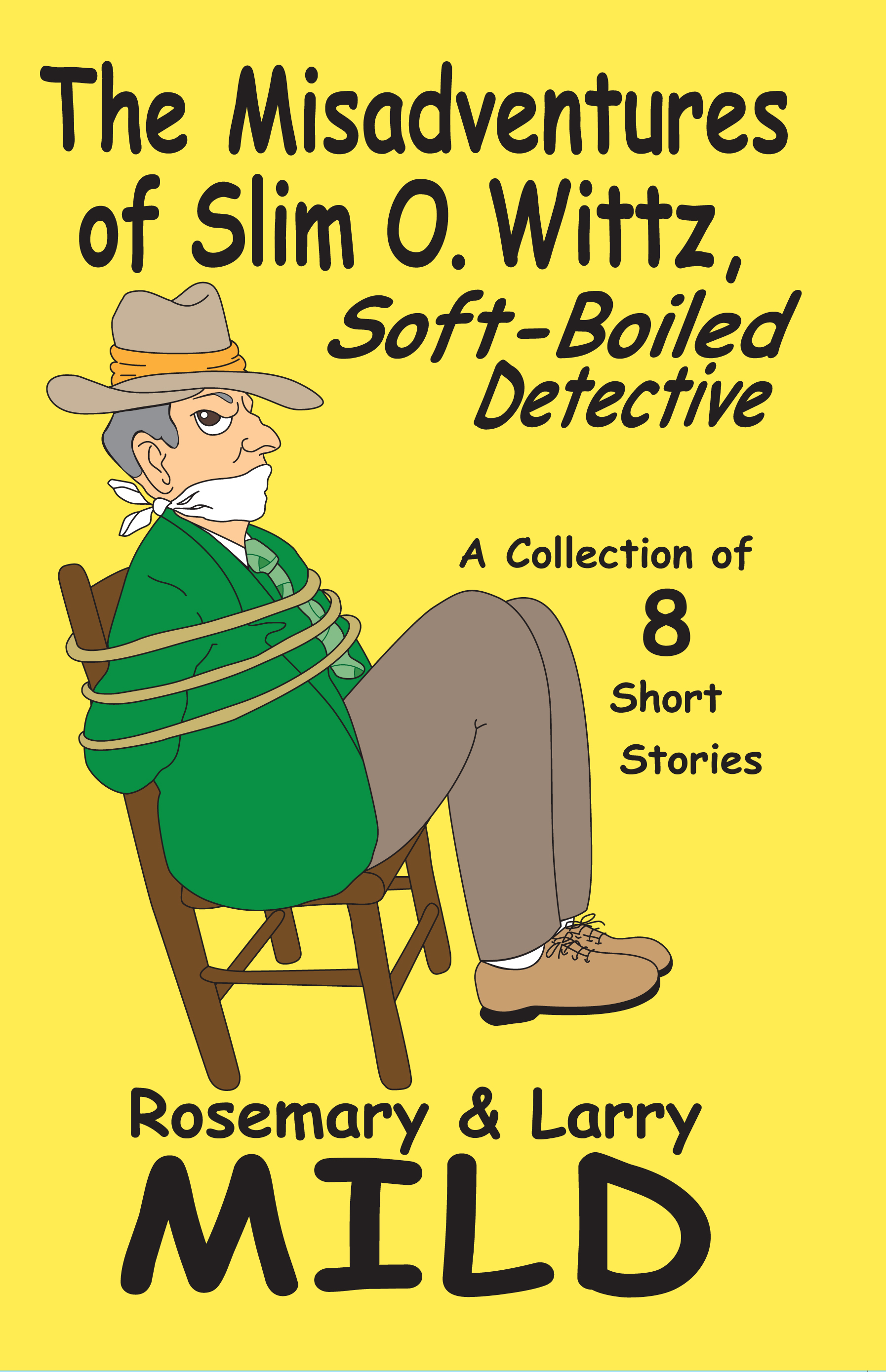 <i><b>The Misadventures of Slim O. Wittz, Soft-Boiled Detective</b></i> by Rosemary Mild